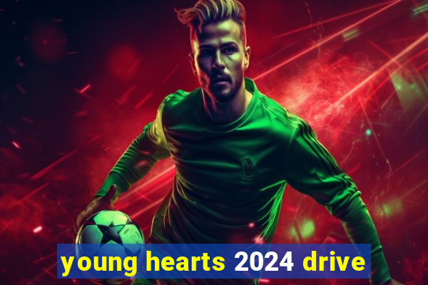 young hearts 2024 drive